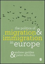 Andrew Geddes, Peter Scholten - The Politics of Migration and Immigration in Europe, Inbunden