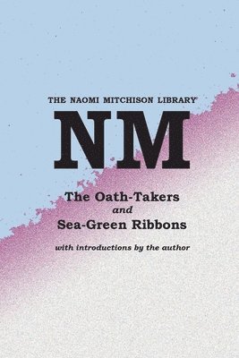 Naomi Mitchison - Oath-Takers, and Sea-Green Ribbons, Häftad