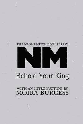 Naomi Mitchison - Behold Your King, Häftad