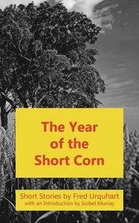 bokomslag The Year of the Short Corn, and Other Stories