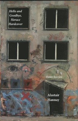 Alastair Hannay - Hello and Goodbye, Horace Hardcover, Häftad