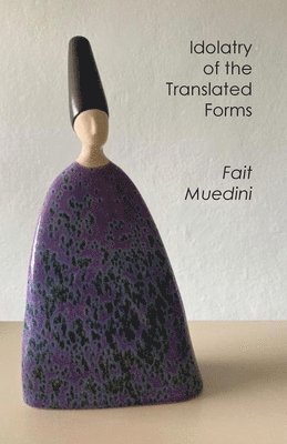 Fait Muedini - Idolatry of the Translated Forms, Häftad