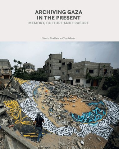 Dina Matar, Dina Matar, Venetia Porter - Archiving Gaza in the Present, Häftad