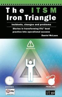 bokomslag The ITSM Iron Triangle: Incidents, Changes and Problems