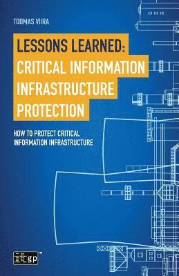 bokomslag Lessons Learned: Critical Information Infrastructure Protection