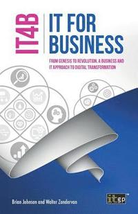 bokomslag IT for Business (IT4B) - From Genesis to Revolution, a business and IT approach to digital transformation