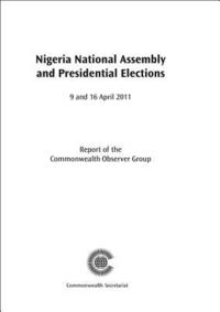 bokomslag Nigeria National Assembly and Presidential Elections, 9 and 16 April 2011