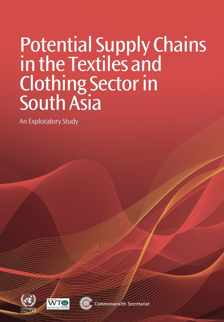 Commonwealth Secretariat - Potential Supply Chains in the Textiles and Clothing Sector in South Asia, Häftad