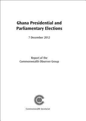 bokomslag Ghana Presidential and Parliamentary Elections, 7 December 2012