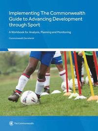 bokomslag Implementing The Commonwealth Guide to Advancing Development through Sport