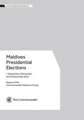 Maldives Presidential Elections, 7 September, 9 November and 16 November 2013 1