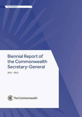 bokomslag Biennial Report of the Commonwealth Secretary-General, 2011-2013