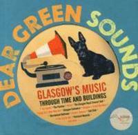 bokomslag Dear Green Sounds - Glasgow's Music Through Time and Buildings