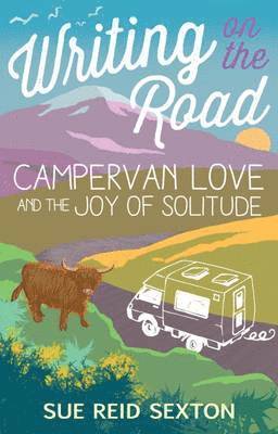bokomslag Writing on the Road: Campervan Love and the Joy of Solitude