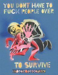 bokomslag You Don't Have To Fuck People Over To Survive