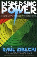 Raul Zibechi, Raúl Zibechi - Dispersing Power, Häftad