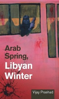 bokomslag Arab Spring, Libyan Winter