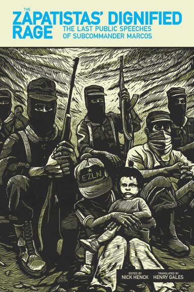Subcomandante Insurgente Marcos, Nick Henck - Zapatistas' Dignified Rage, Häftad