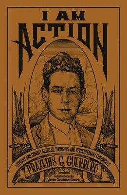 Praxedis G. Guerrero - I Am Action, Häftad