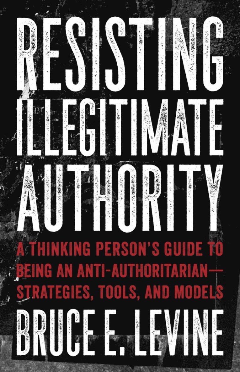 Bruce E. Levine, Bruce E Levine - Resisting Illegitimate Authority, Häftad