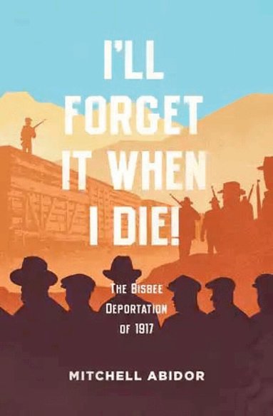 Mitchell Abidor - I'll Forget It When I Die!, Häftad