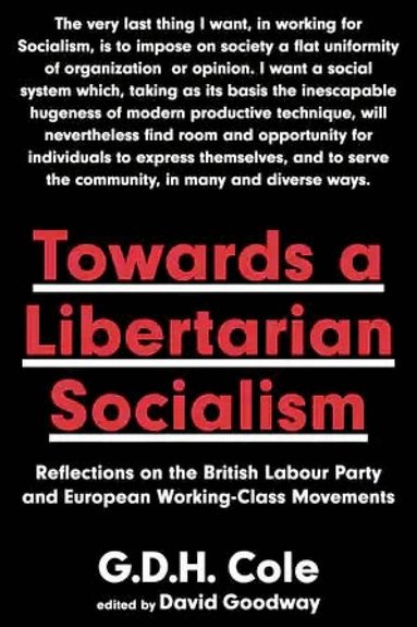 G.D.H. Cole, David Goodway - Towards A Libertarian Socialism, Häftad
