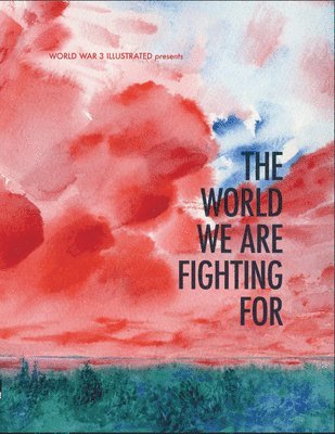 Seth Tobocman, Peter Kuper, Ethan Heitner - World We Are Fighting For, Häftad