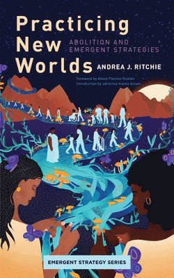 Andrea J Ritchie, Andrea Ritchie - Practicing New Worlds, Häftad