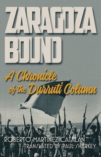 bokomslag Zaragoza Bound: A Chronicle of the Durruti Column