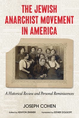 Joseph Cohen - The Jewish Anarchist Movement in America: A Historical Review and Personal Reminiscences [Library Edition], Inbunden