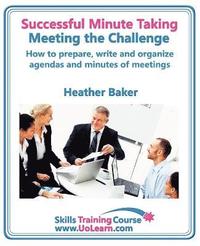 bokomslag Successful Minute Taking and Writing - How to Prepare, Organize and Write Minutes of Meetings and Agendas - Learn to Take Notes and Write Minutes of Meetings - Your Role as the Minute Taker and How...