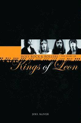 Story of  &quot;Kings of Leon&quot;, The: Holy Rock 'n' Rollers 1