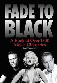 bokomslag Fade to Black: The Book of Movie Obituaries