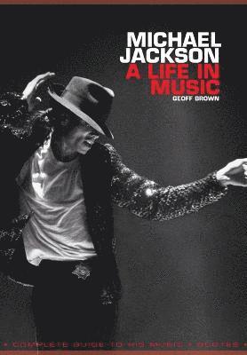 Geoff Brown - Michael Jackson: A Life in Music, Häftad