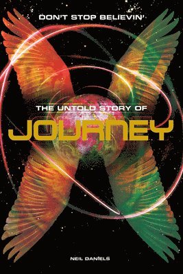 Neil Daniels - Don't Stop Believin': The Story of Journey, Häftad