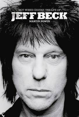 bokomslag Hot Wired Guitar: The Life of Jeff Beck