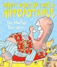 bokomslag When I Woke Up I Was a Hippopotamus