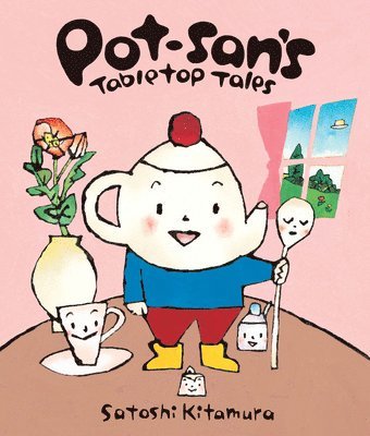 Satoshi Kitamura - Pot-San's Tabletop Tales, Inbunden