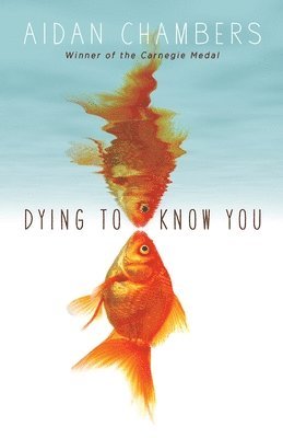 Aidan Chambers - Dying to Know You, Häftad