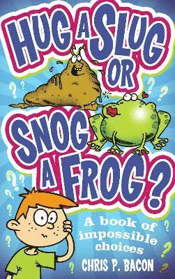 Hug a Slug or Snog a Frog? 1