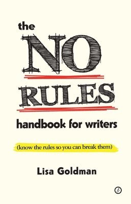 bokomslag The No Rules Handbook for Writers