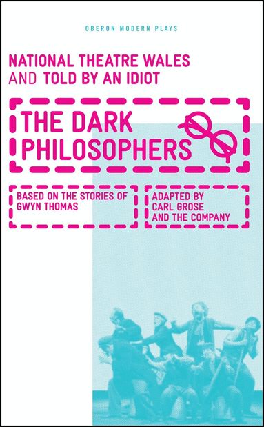 Carl Grose, Told by an Idiot Theatre Company - Dark Philosophers, Häftad