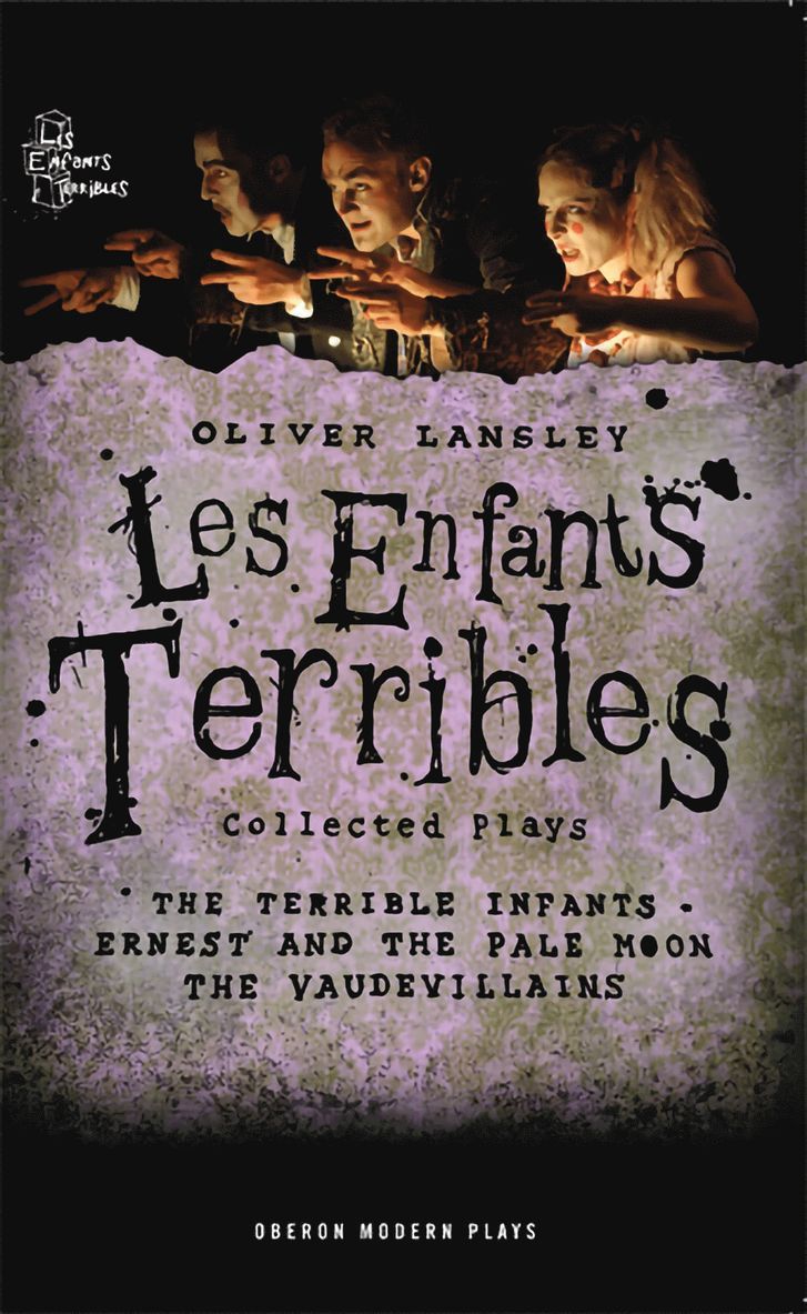 Oliver Lansley: Les Enfants Terribles; Collected Plays 1