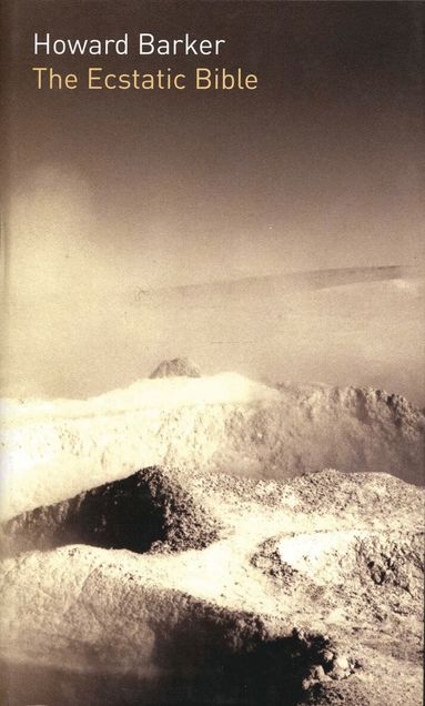 Howard Barker - Ecstatic Bible, Häftad