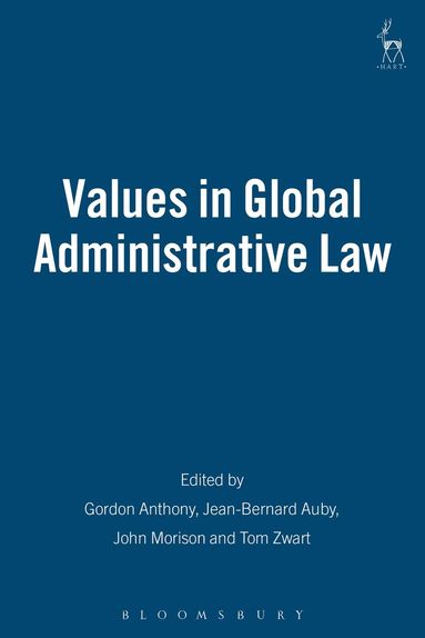 Gordon Anthony, Jean-Bernard Auby, John Morison, Tom Zwart - Values in Global Administrative Law, Inbunden