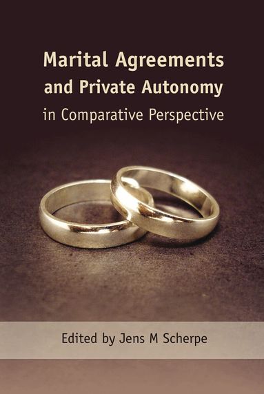 Jens M Scherpe - Marital Agreements and Private Autonomy in Comparative Perspective, Inbunden