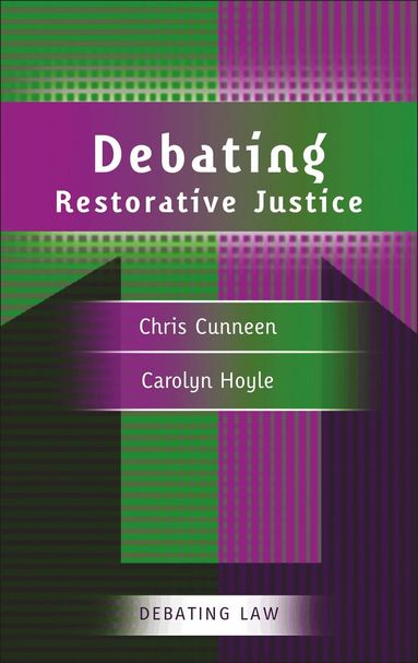 Carolyn Hoyle, Chris Cunneen, Peter Cane - Debating Restorative Justice, Häftad