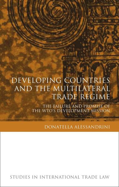 Donatella Alessandrini, Gabrielle Marceau - Developing Countries and the Multilateral Trade Regime, Inbunden