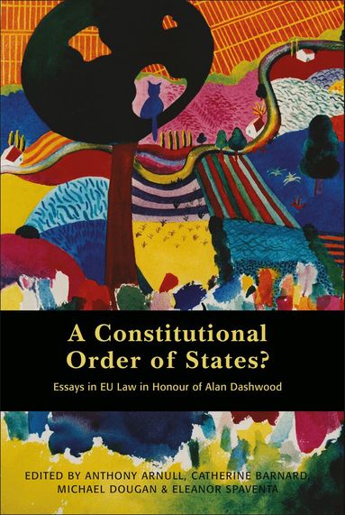 Anthony Arnull, Catherine Barnard, Michael Dougan, Eleanor Spaventa - Constitutional Order of States?, Inbunden