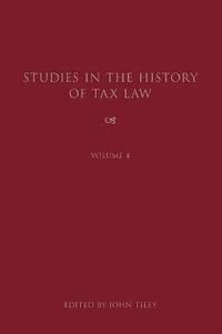bokomslag Studies in the History of Tax Law, Volume 4